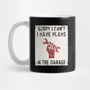 Sorry I Can't I Have Plans In The Garage | Funny Words | Funny Gift Mug